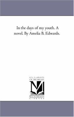 In the Days of My Youth. A Novel. by Amelia B. ... 1425550800 Book Cover