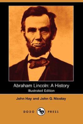 Abraham Lincoln: A History (Illustrated Edition... 1406544078 Book Cover