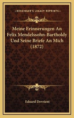 Meine Erinnerungen An Felix Mendelssohn-Barthol... [German] 1167872088 Book Cover