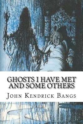 Ghosts I Have Met and Some Others 1541015878 Book Cover