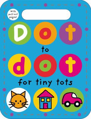 Dot to Dot for Tiny Tots: With Pull-Out Pages! 0312517165 Book Cover
