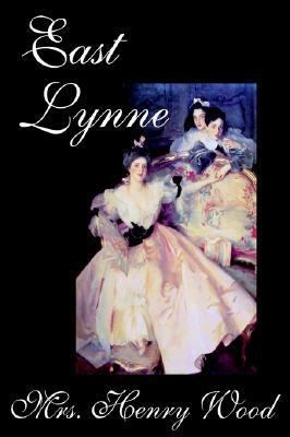 East Lynne by Mrs. Henry Wood, Fiction, Literary 1592247822 Book Cover