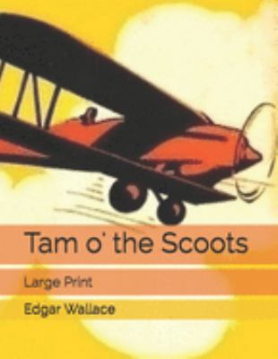 Tam o' the Scoots: Large Print 1691792160 Book Cover