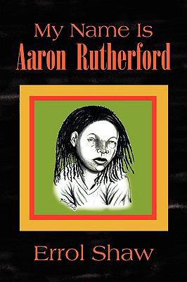 My Name Is Aaron Rutherford 1436380146 Book Cover