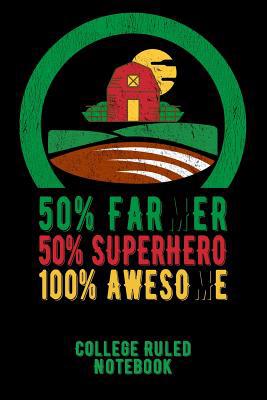 50% Farmer 50% Superhero 100% Awesome: College ... 1091039615 Book Cover