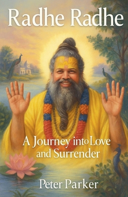 Radhe Radhe - A Journey into Love and Surrender B0FRS42X8H Book Cover