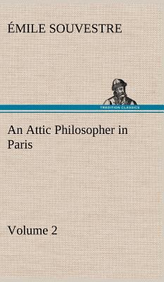 An Attic Philosopher in Paris - Volume 2 3849193195 Book Cover