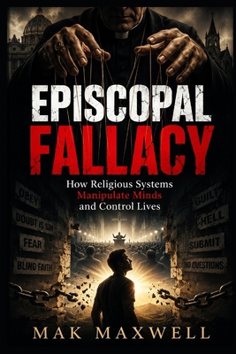 EPISCOPAL FALLACY How Religious Systems Manipul... B0GZZV8KKG Book Cover