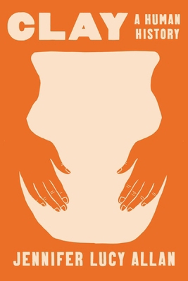 Clay: A Human History 1639368337 Book Cover