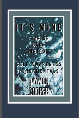 It's Mine: Taking back control B08P4K4LZQ Book Cover