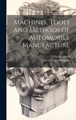Machines, Tools and Methods of Automobile Manuf... 1019580372 Book Cover