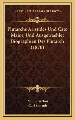 Plutarchs Aristides Und Cato Maior, Und Ausgewa... [German] 1166875806 Book Cover