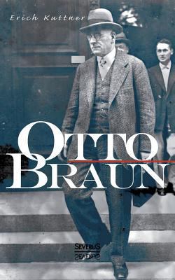 Otto Braun. Eine Biographie [German] 3863476484 Book Cover