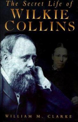 The Secret Life of Wilkie Collins 0750912081 Book Cover