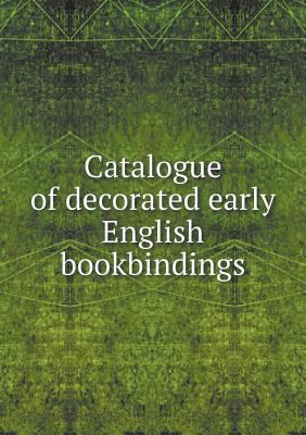 Catalogue of decorated early English bookbindings 5518630727 Book Cover