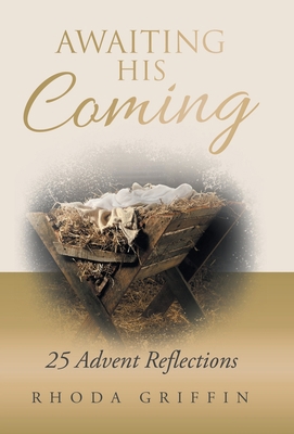 Awaiting His Coming: 25 Advent Reflections 166425062X Book Cover