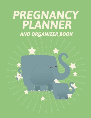 Pregnancy Planner And Organizer Book: New Due D... 1952035902 Book Cover