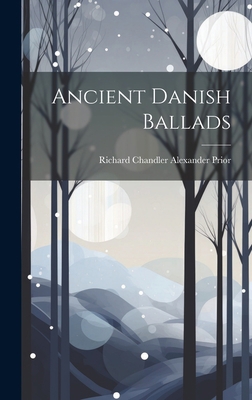 Ancient Danish Ballads 1020923644 Book Cover