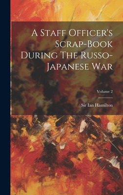 A Staff Officer's Scrap-book During The Russo-j... 1020970510 Book Cover