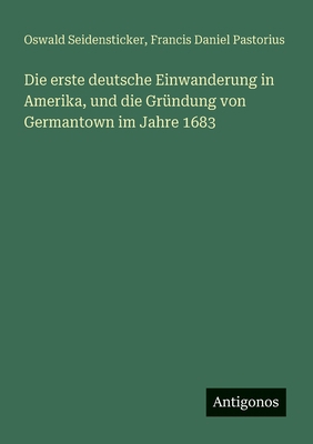 Die erste deutsche Einwanderung in Amerika, und... [German] 3388881863 Book Cover