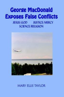 George MacDonald Exposes False Conflicts: Jesus... 1418441562 Book Cover