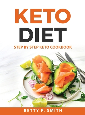 Keto Diet: Step by Step Keto Cookbook 1008930849 Book Cover