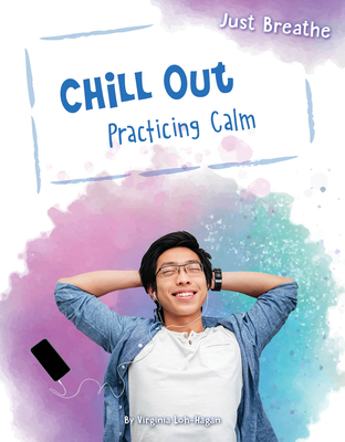 Chill Out: Practicing Calm 1534159495 Book Cover