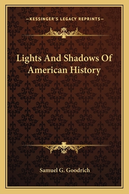 Lights And Shadows Of American History 1163785385 Book Cover