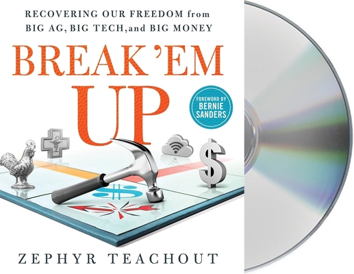 Break 'em Up: Recovering Our Freedom from Big A... 1250752647 Book Cover