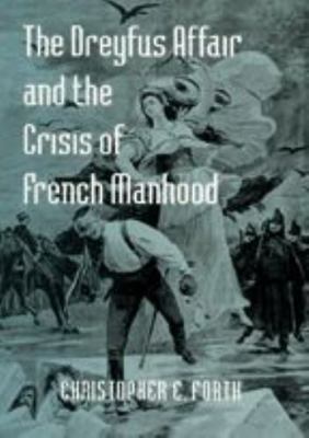 The Dreyfus Affair and the Crisis of French Man... 0801883857 Book Cover