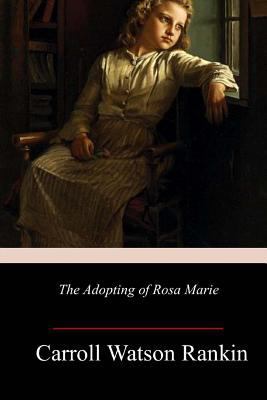 The Adopting of Rosa Marie 1986101207 Book Cover