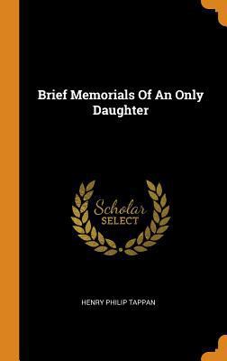 Brief Memorials of an Only Daughter 0353368555 Book Cover