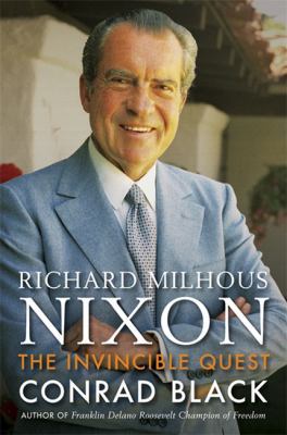 Richard Milhous Nixon: The Invincible Quest 184724209X Book Cover