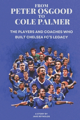 From Peter Osgood to Cole palmer: The Players a... B0DVCC89FS Book Cover