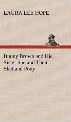 Bunny Brown and His Sister Sue and Their Shetla... 3849180026 Book Cover