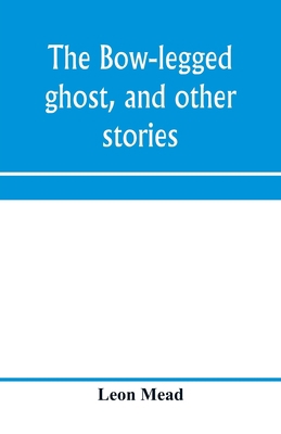 The bow-legged ghost, and other stories; a book... 9353972094 Book Cover