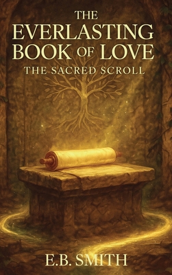 The Everlasting Book of Love: The Sacred Scroll B0G3GR2KK1 Book Cover