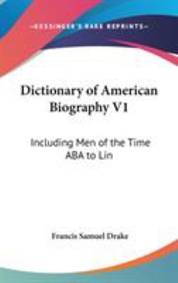 Dictionary of American Biography V1: Including ... 0548134723 Book Cover