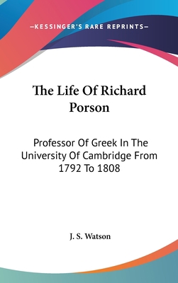 The Life Of Richard Porson: Professor Of Greek ... 0548219648 Book Cover