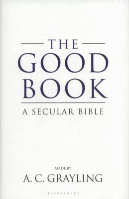 Good Book: A Secular Bible 0747599602 Book Cover