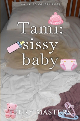 Tami - sissy baby: An ABDL/FemDom Sissy baby story B0D5WJ721P Book Cover