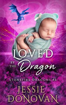 Loved by the Dragon (Stonefire British Dragons) 1944776915 Book Cover