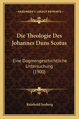 Die Theologie Des Johannes Duns Scotus: Eine Do... [German] 1166805239 Book Cover