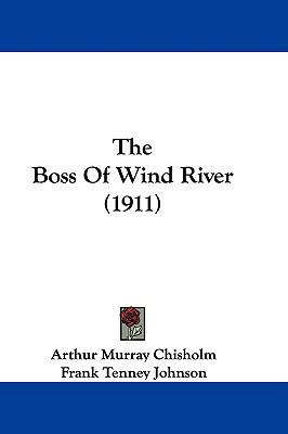 The Boss of Wind River (1911) 1104446863 Book Cover