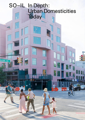 So-Il: In Depth: Urban Domesticities Today 3037787570 Book Cover