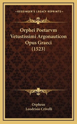 Orphei Poetarvm Vetustissimi Argonauticon Opus ... [Latin] 1167056272 Book Cover