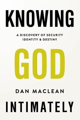 Knowing God Intimately: A Discovery of Security... 1978278047 Book Cover
