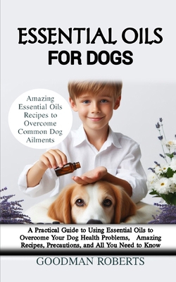 Essential Oils for Dogs: A Practical Guide to U...            Book Cover