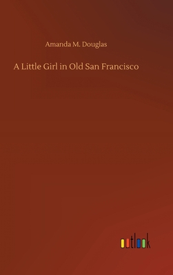 A Little Girl in Old San Francisco 3752390859 Book Cover
