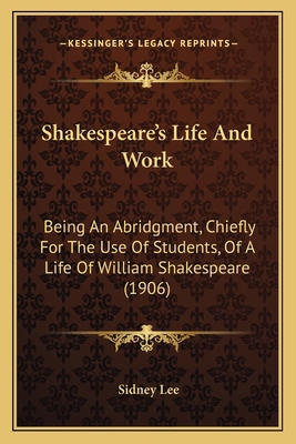 Shakespeare's Life And Work: Being An Abridgmen... 1164092529 Book Cover